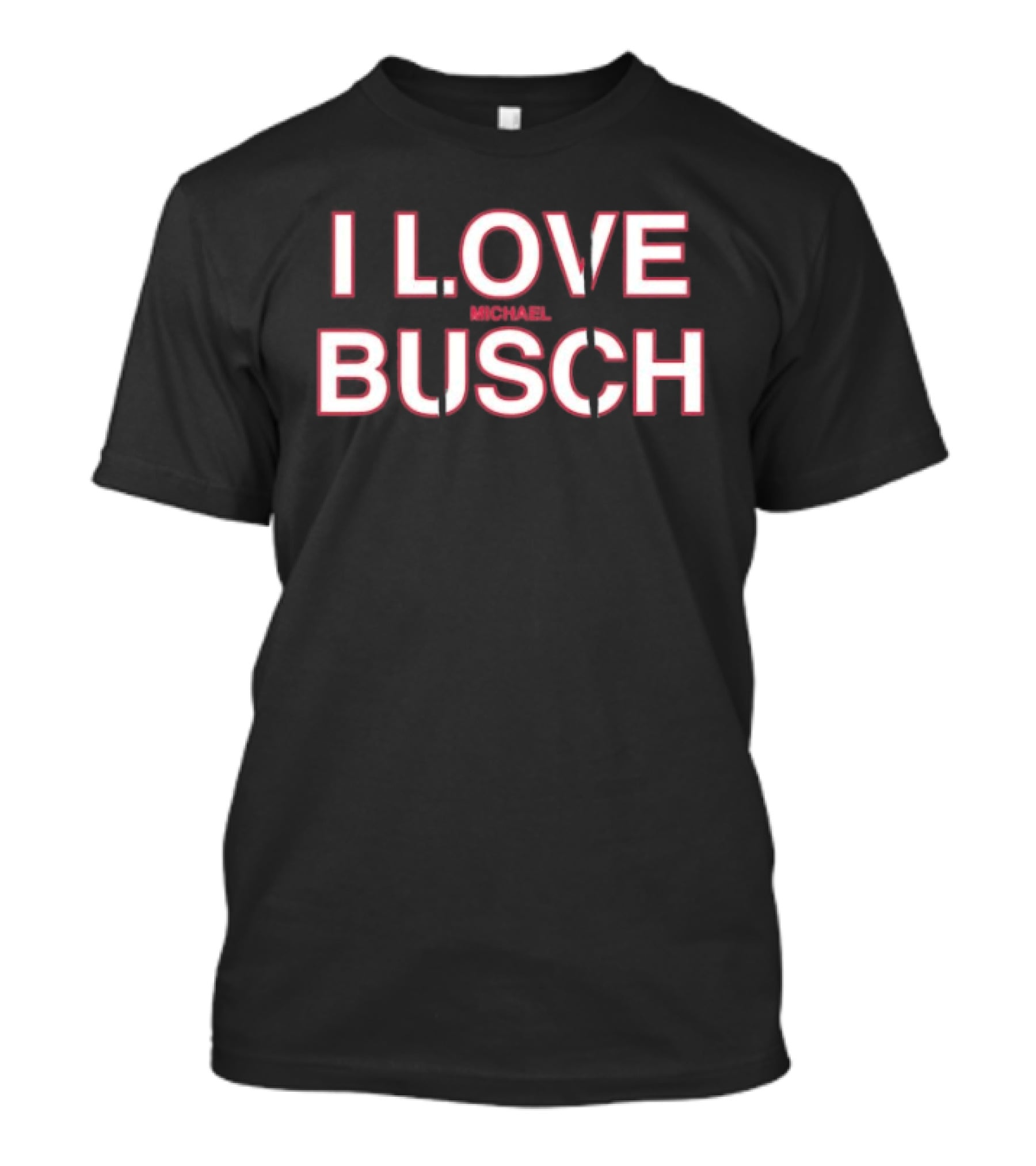 I Love Michael Busch T-Shirt