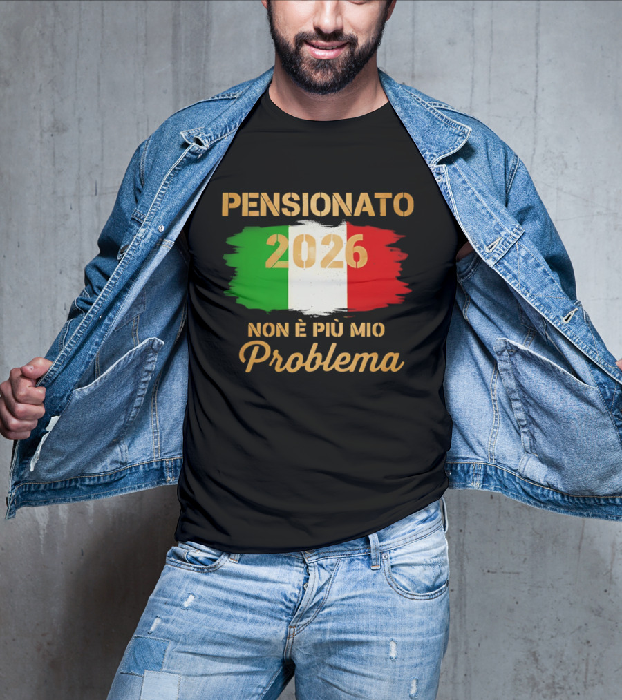 Pensionato 2026 Non È Più Mio Problema Bandiera Italiana T-Shirt