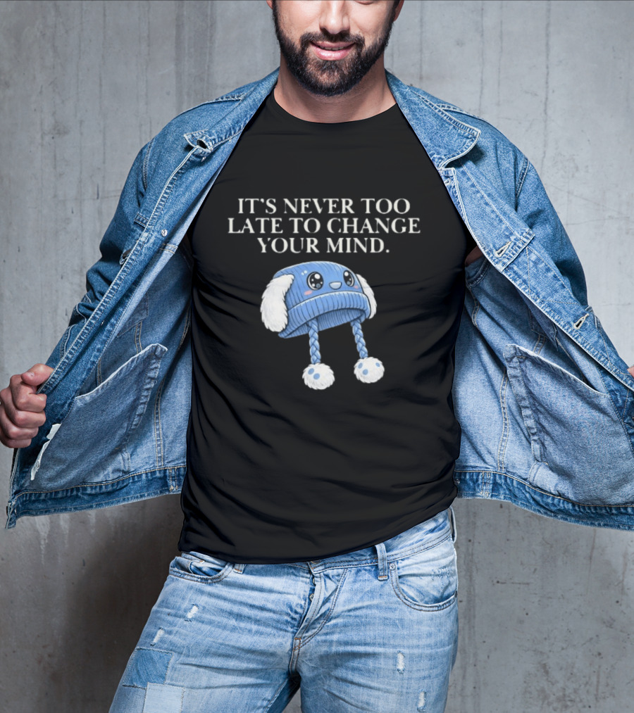 It's Never Too Late To Change Your Mind Cute Blue Knit Hat With Fluffy Ears T-Shirt