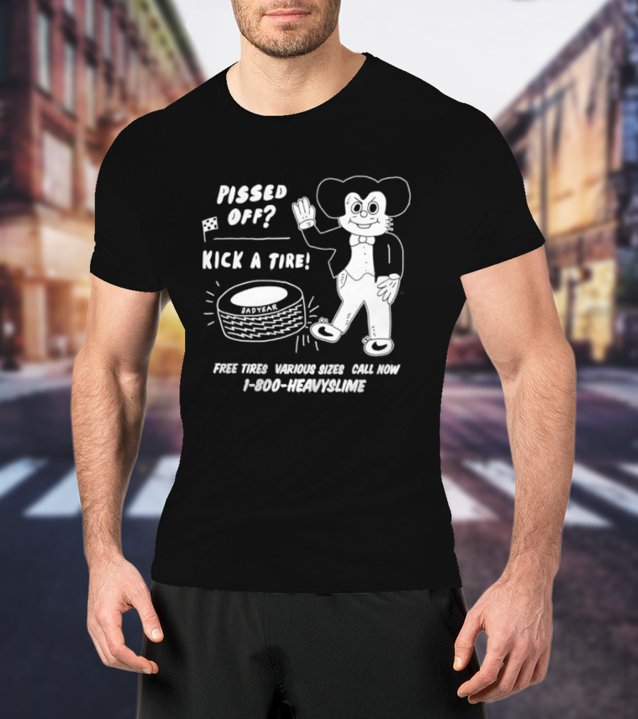 Pissed Off Mouse Kick A Tire Badyear Free Tires Various Sizes Call 1 800 Heavyslime T-Shirt