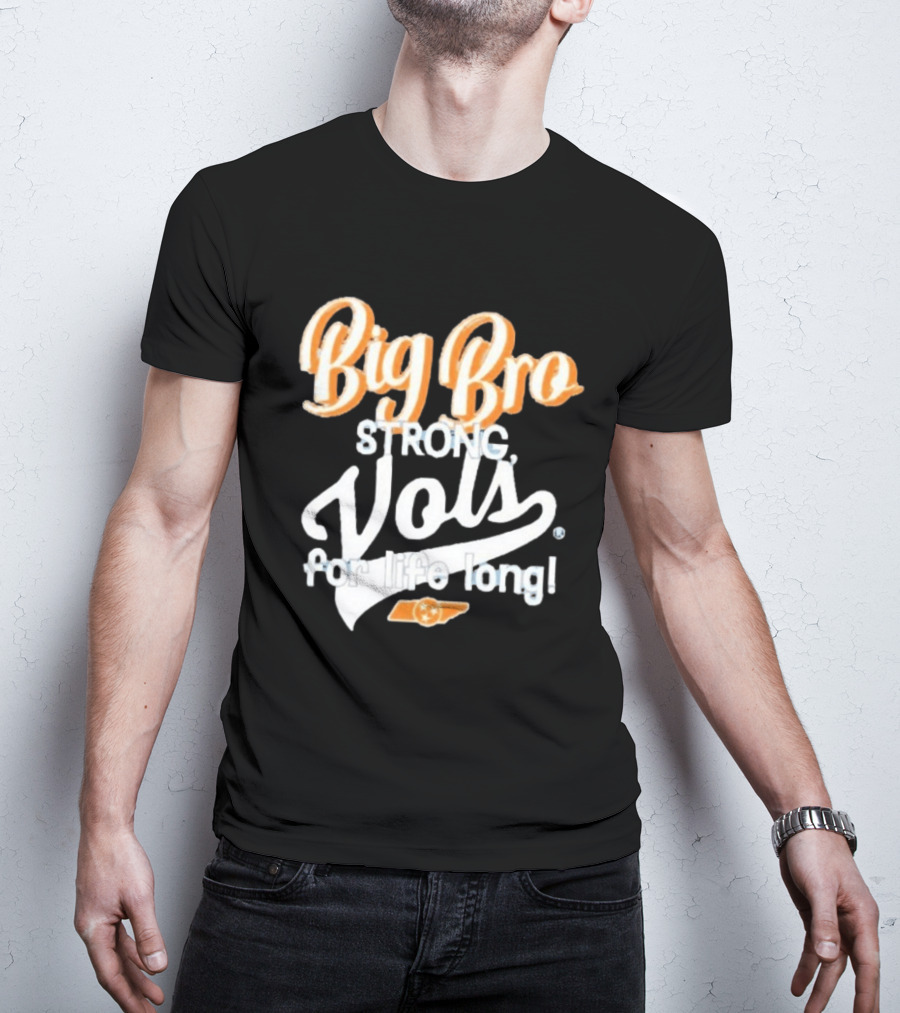 Big Bro Strong Vols For Life Long T-Shirt