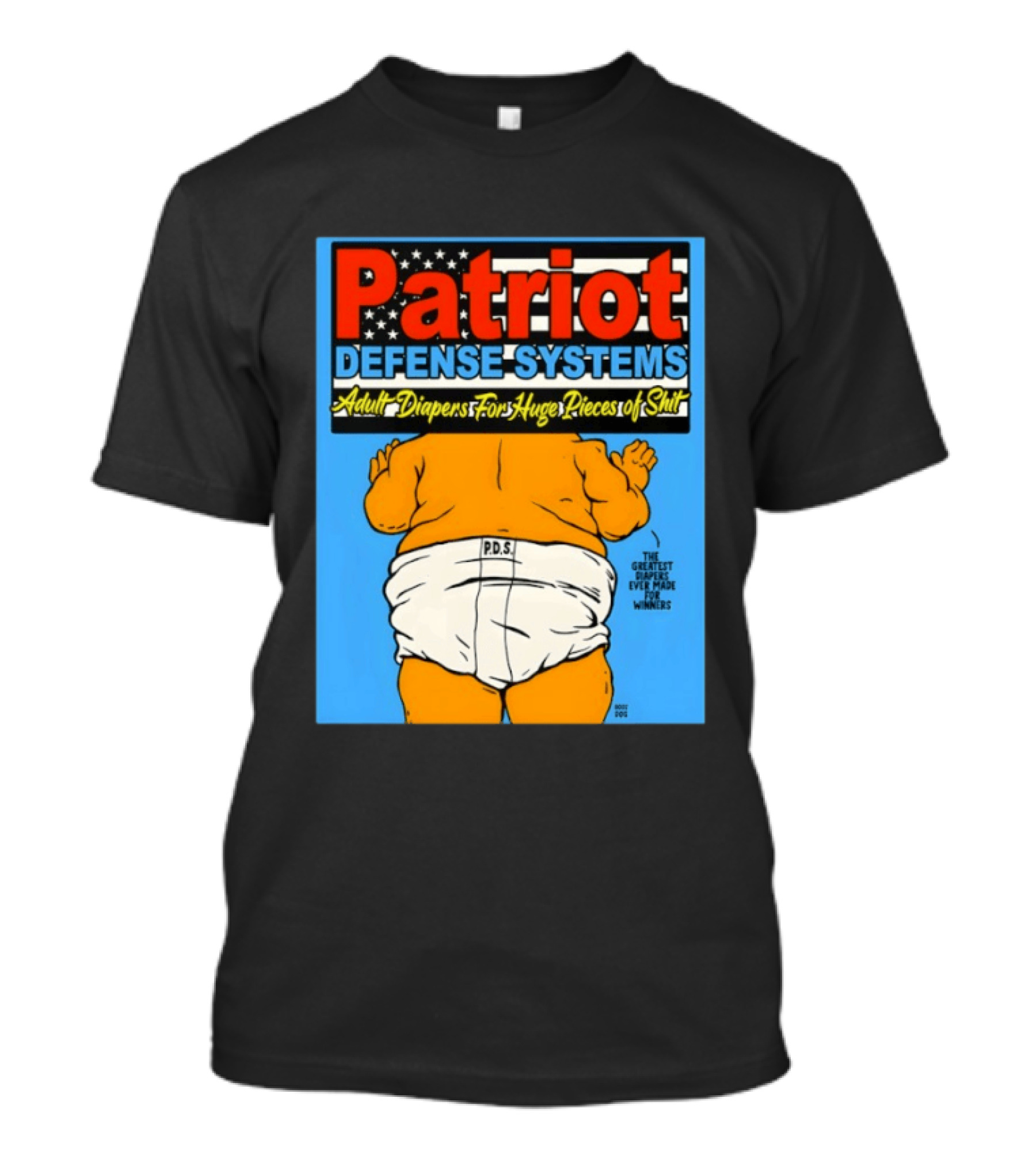 Patriot Defense Systems Adult Diapers For Huge Pieces Of Shit T-Shirt