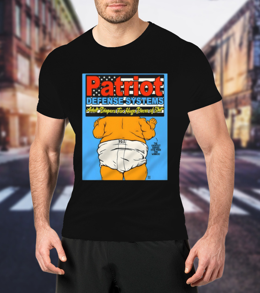 Patriot Defense Systems Adult Diapers For Huge Pieces Of Shit T-Shirt