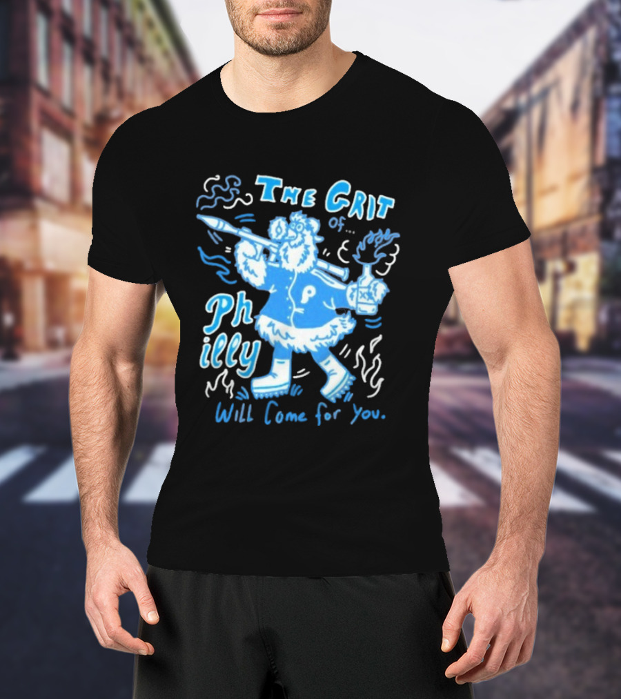 Philadelphia Phillies The Grit Of Philly Will Come For You Mascot And Torch T-Shirt
