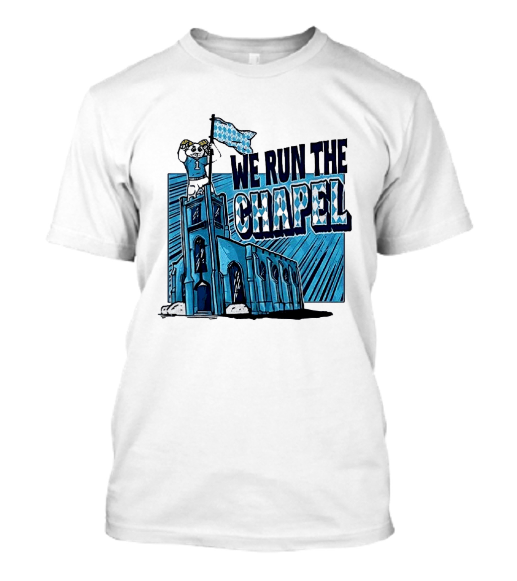 North Carolina Tar Heels We Run The Chapel Mascot Flag Chapel Hill T-Shirt