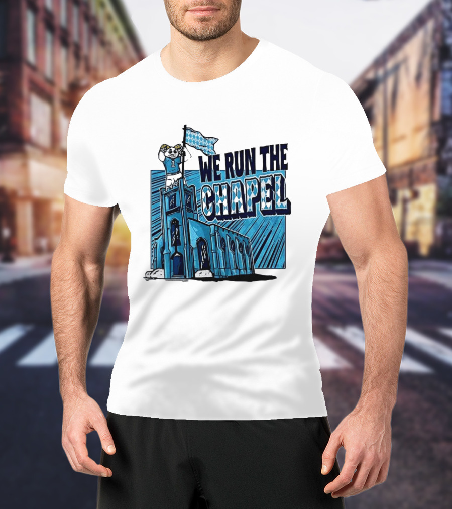 North Carolina Tar Heels We Run The Chapel Mascot Flag Chapel Hill T-Shirt