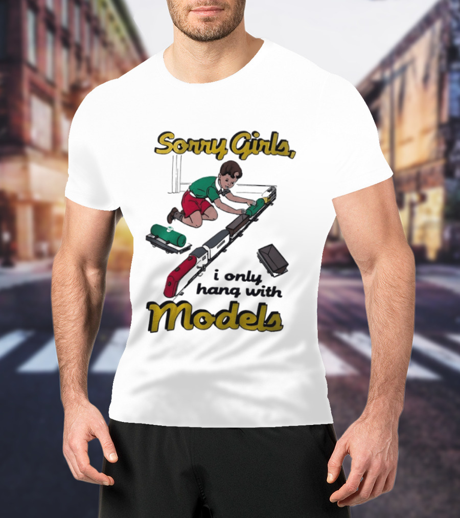 Sorry Girls I Only Hang With Models Trains Kid Assembling Railroad T-Shirt