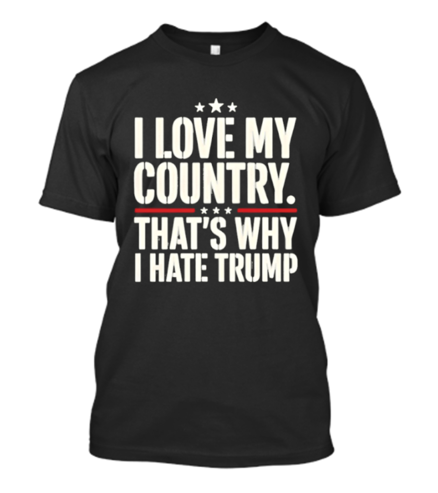 I Love My Country Patriotic Statement Against Trump T-Shirt