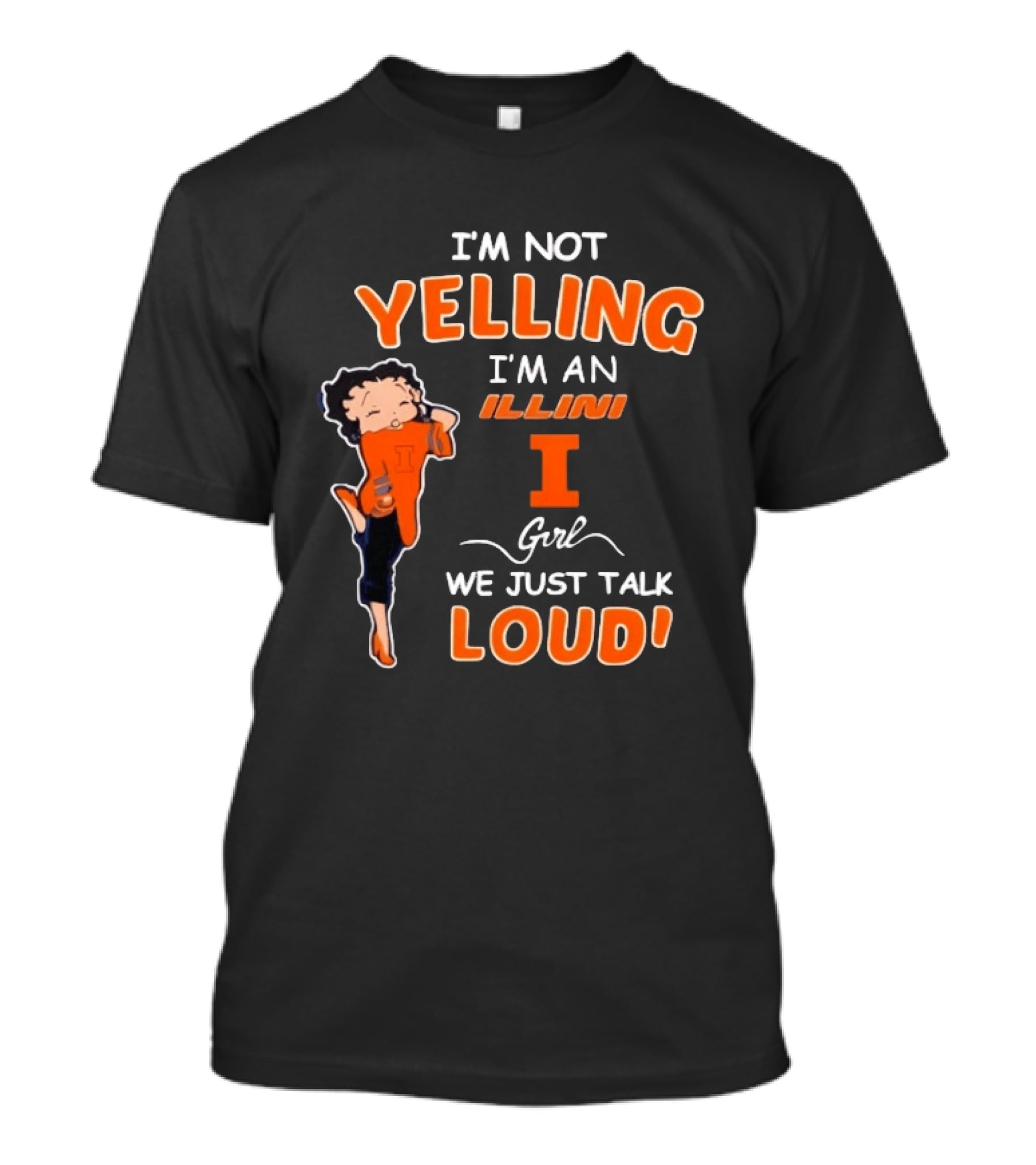 I'm Not Yelling I'm An Illini Girl We Just Talk Loud T-Shirt