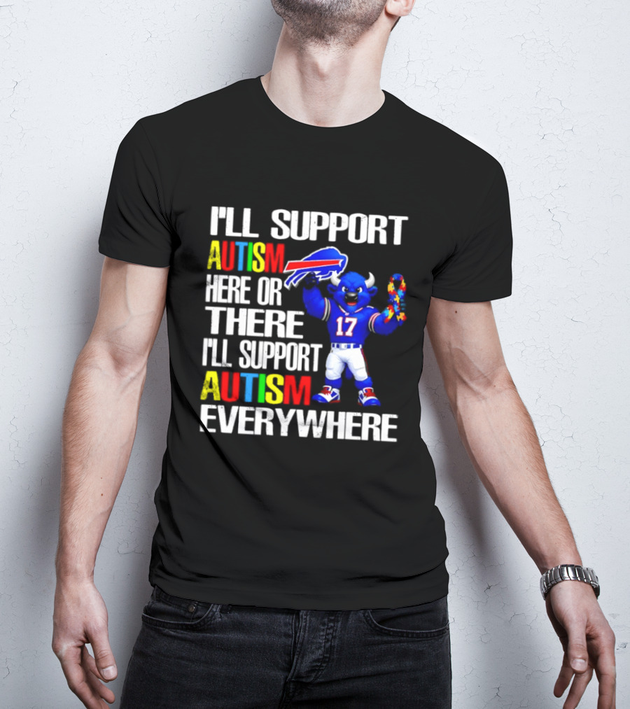 Buffalo Bills I'll Support Autism Here Or There Everywhere Blue Character 17 Football Fan T-Shirt