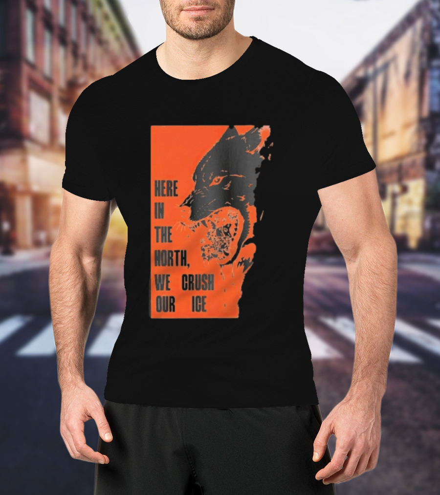 Here In The North We Crush Our Ice Wolf T-Shirt