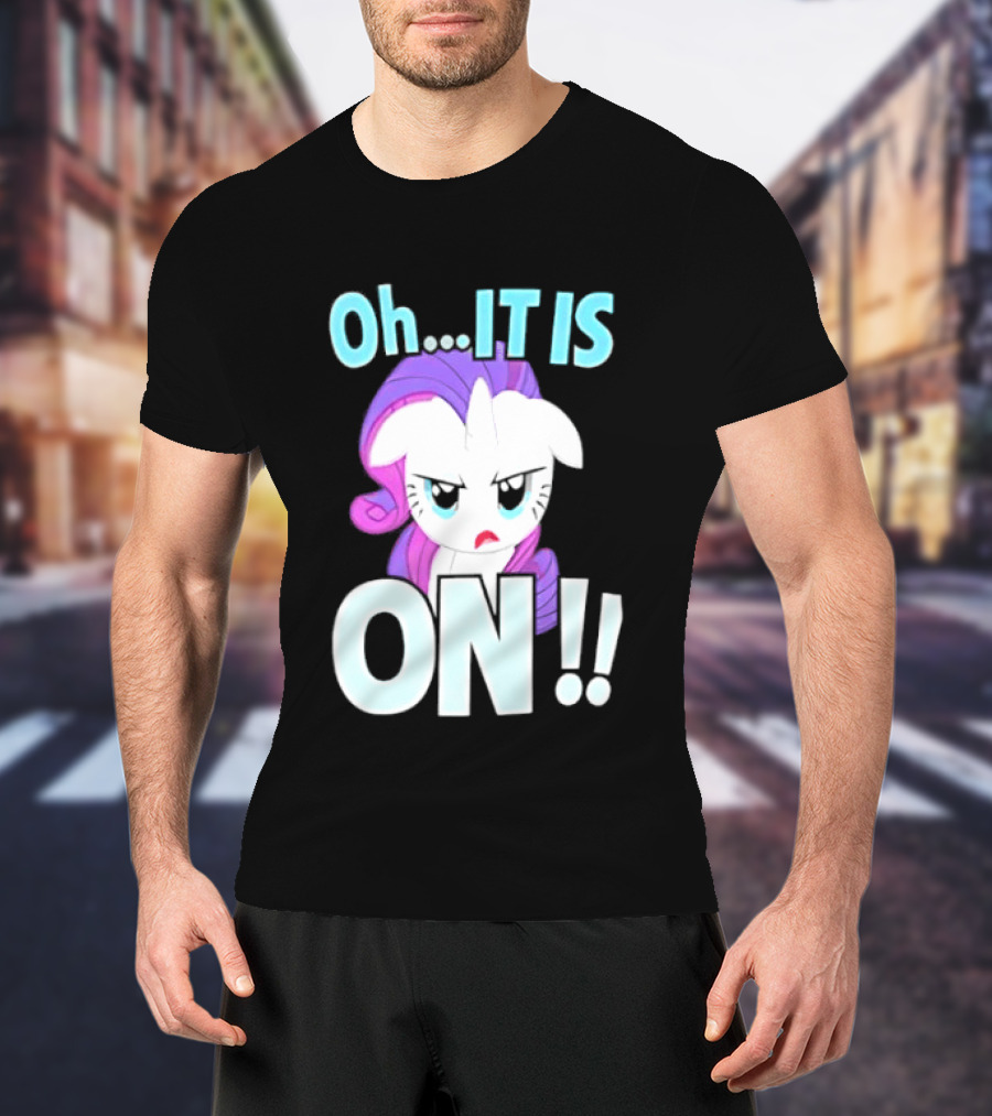 My Little Pony Rarity Oh It Is On T-Shirt