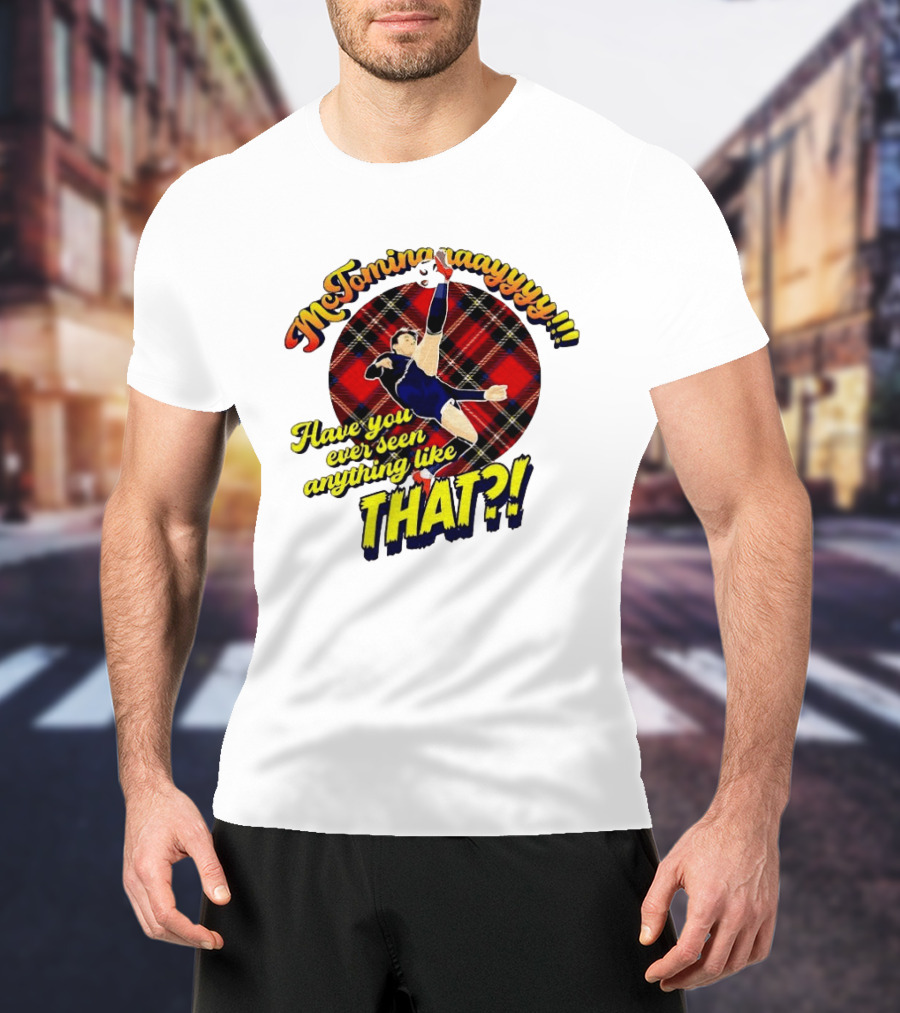 McTominayyyy Have You Ever Seen Anything Like That Plaid Soccer Kick T-Shirt