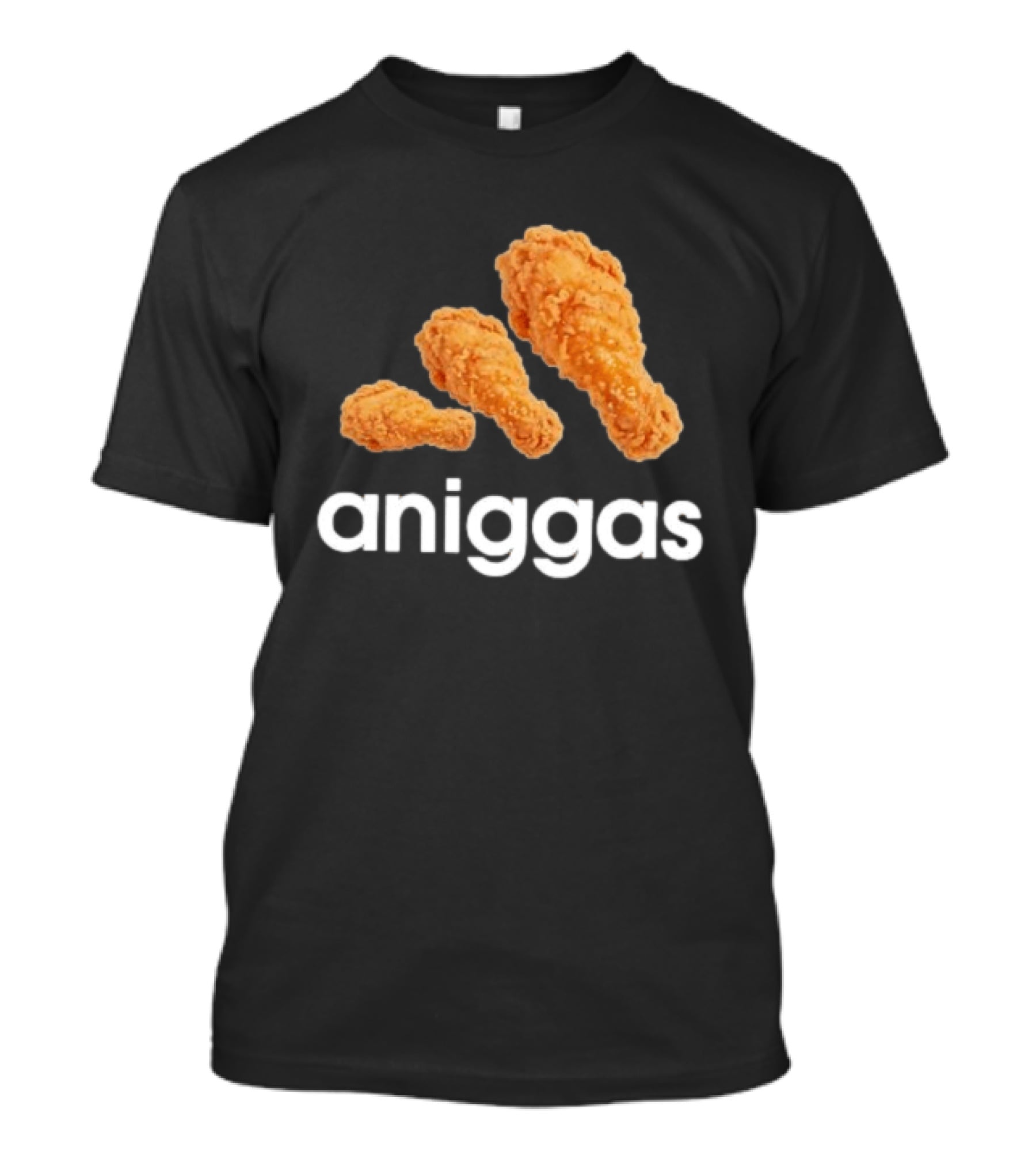 Crispy Fried Chicken Aniggas T-Shirt