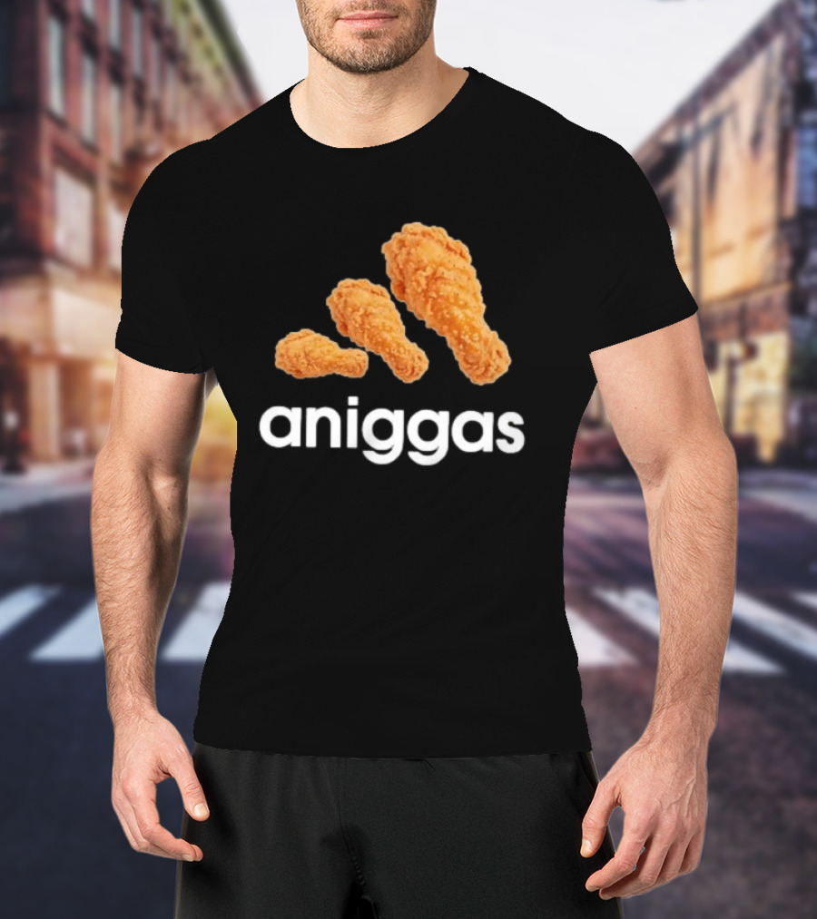 Crispy Fried Chicken Aniggas T-Shirt