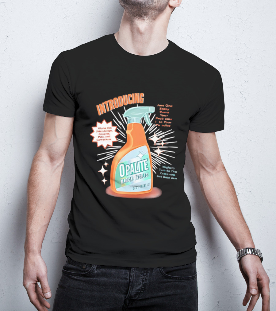 Introducing Opalite Magical Results Spray For Friendship Couples And Co Workers T-Shirt