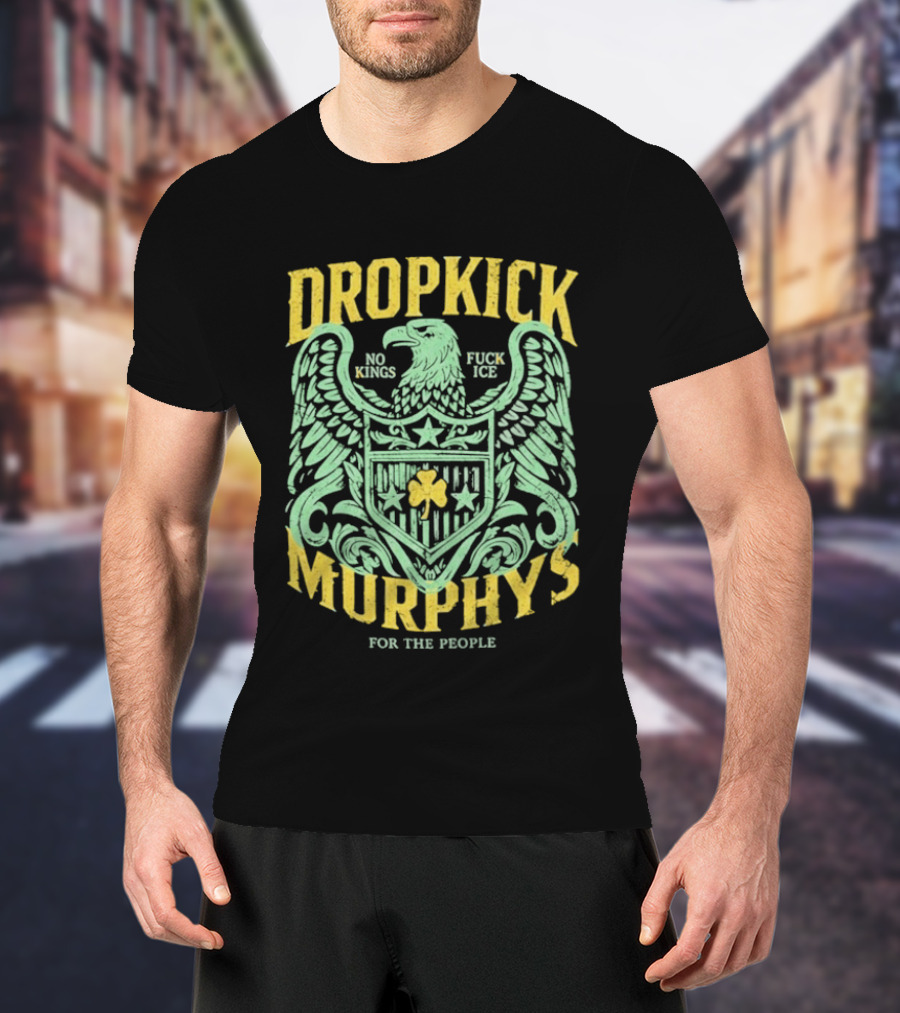 Dropkick Murphys 2026 Tour No Kings Fuck Ice Eagle For The People T-Shirt