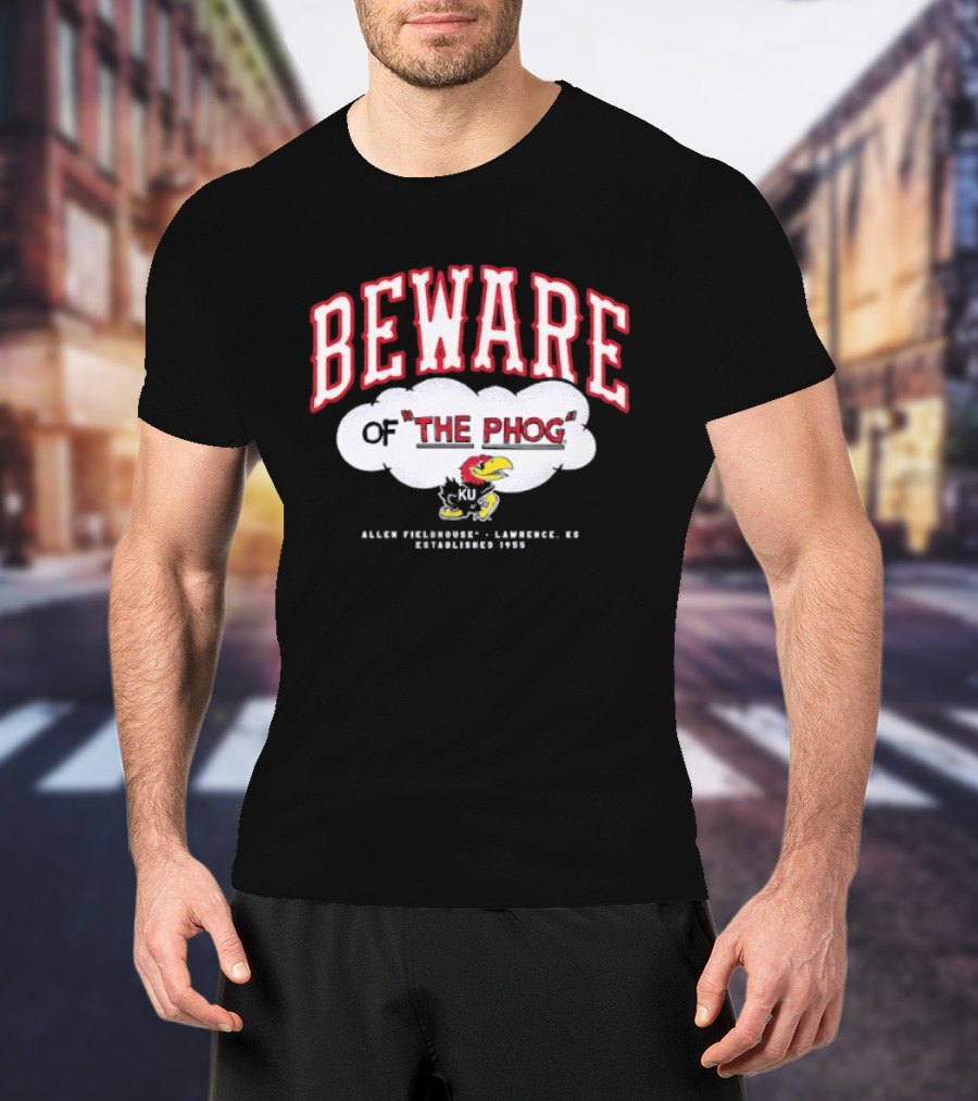 Beware Of The Phog Allen Fieldhouse Kansas Jayhawks Lawrence Established 1955 T-Shirt