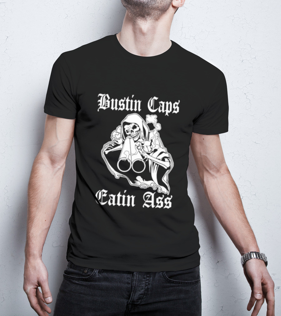 Bustin Caps Eatin Ass Grim Reaper Shotgun Skull T-Shirt