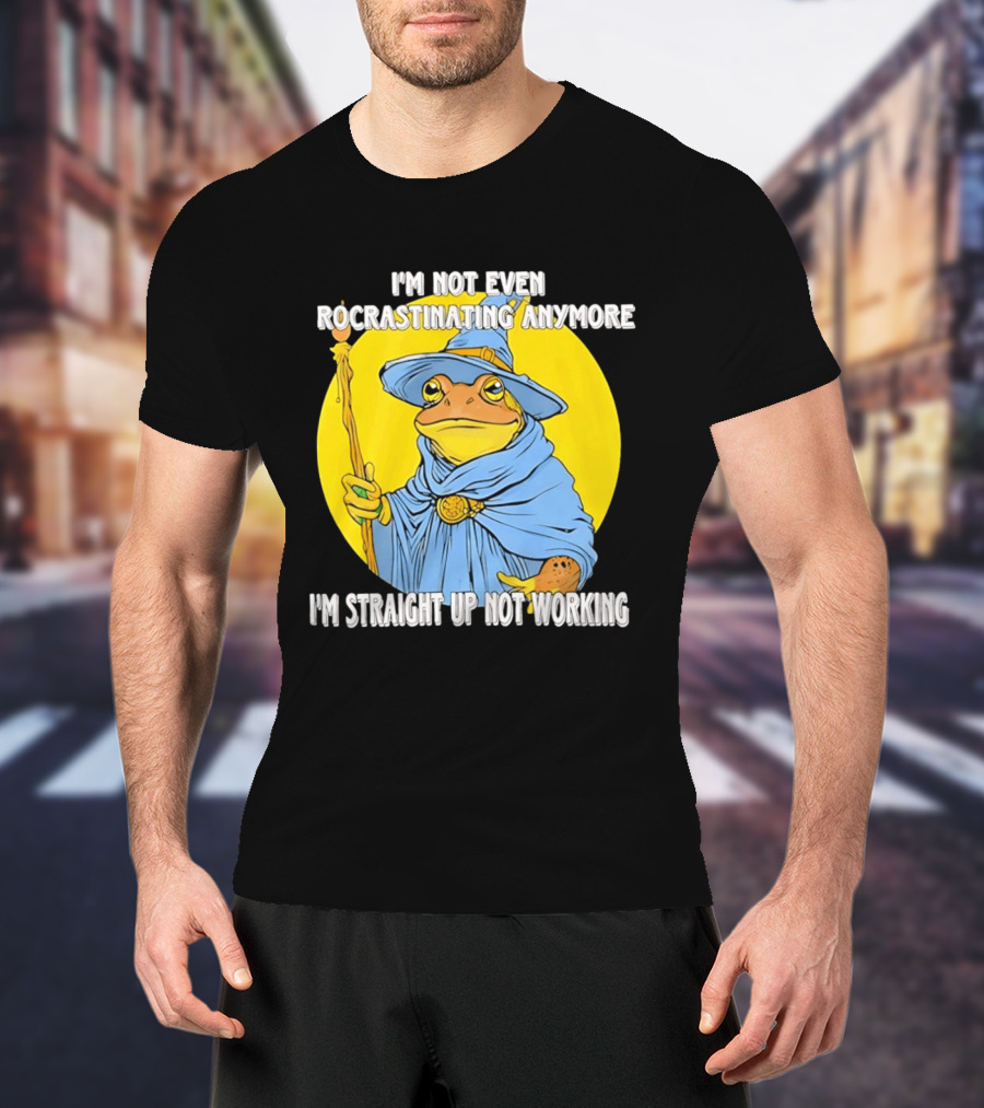 I'm Not Even Procrastinating Anymore I'm Straight Up Not Working Wizard Toad T-Shirt