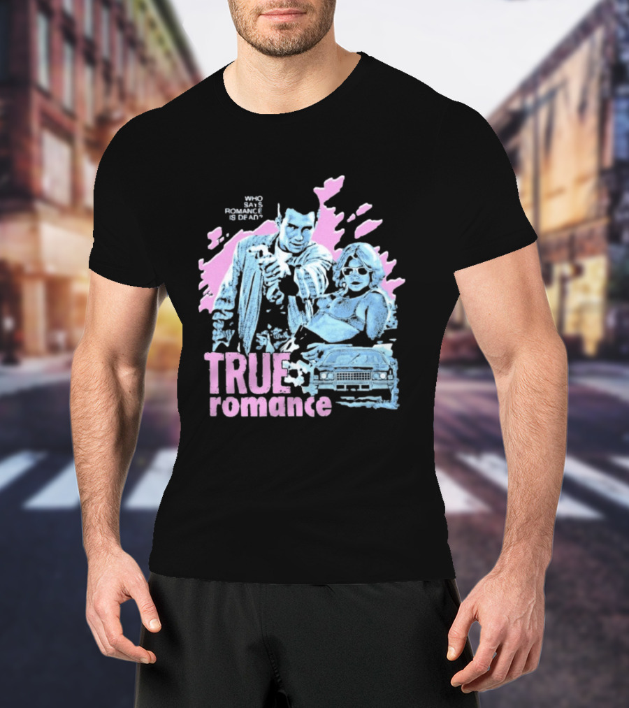 True Romance Who Says Romance Is Dead Retro Style 90s Aesthetic T-Shirt