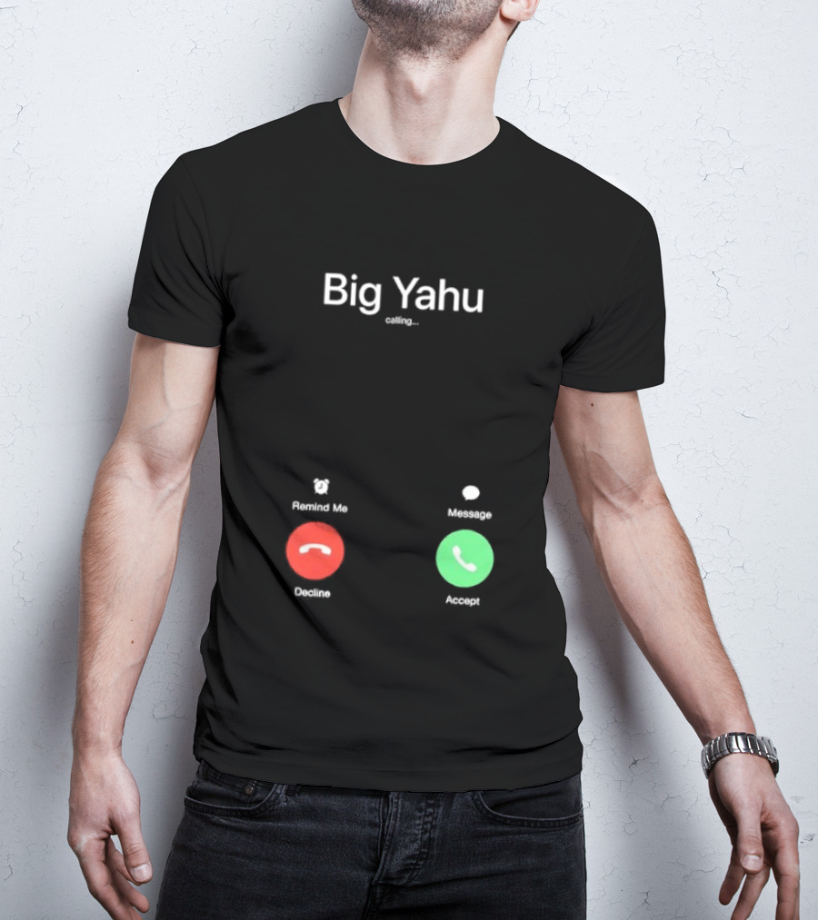 Big Yahu Incoming Call Decline Accept T-Shirt