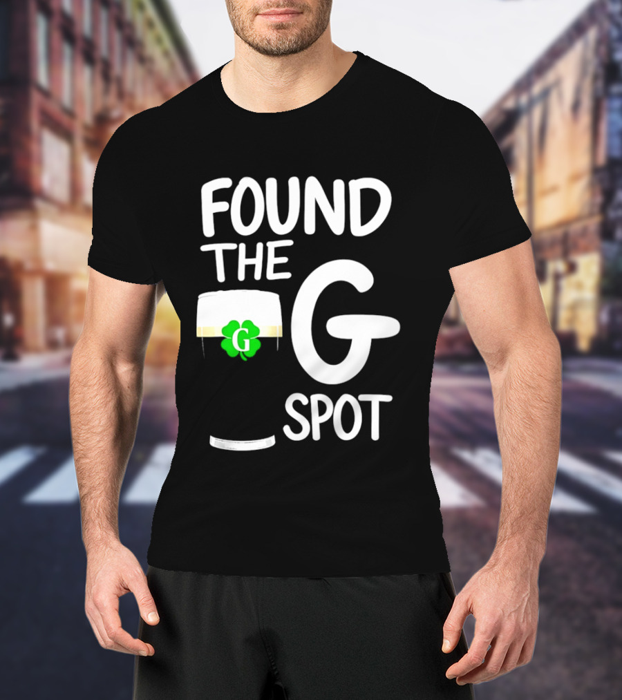 Found The G Spot Beer Shamrock St. Patrick's Day T-Shirt