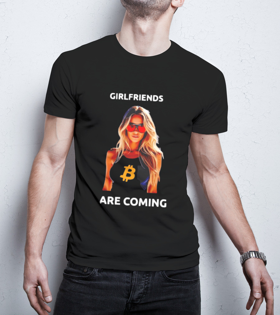 Girlfriends Are Coming Bitcoin Symbol Trendy Fashion T-Shirt