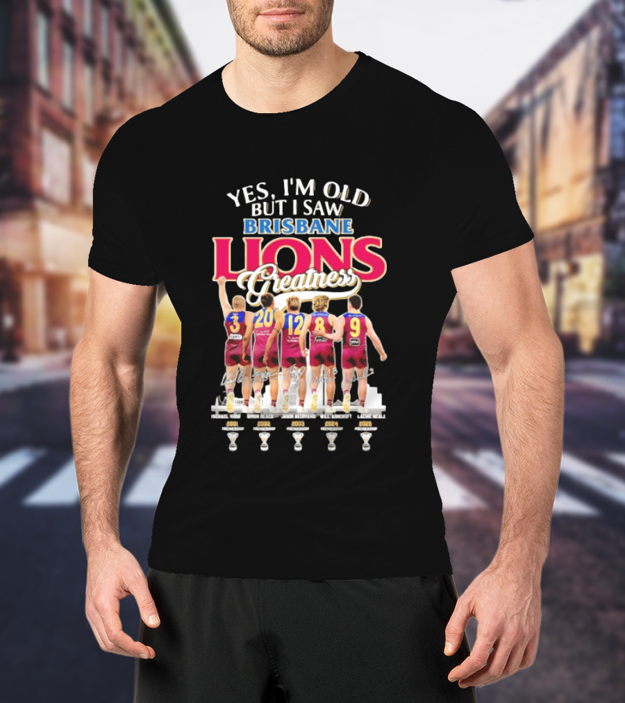 Yes I'm Old But I Saw Brisbane Lions Greatness Players 3 20 12 16 9 T-Shirt