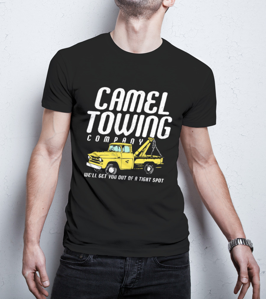 Camel Towing Company We'll Get You Out Of A Tight Spot Yellow Tow Truck T-Shirt