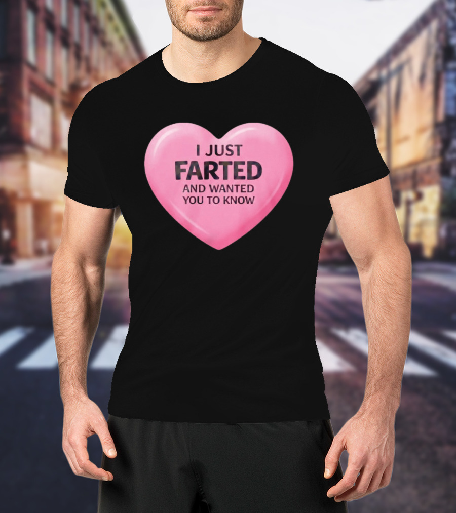 I Just Farted And Wanted You To Know Pink Heart T-Shirt