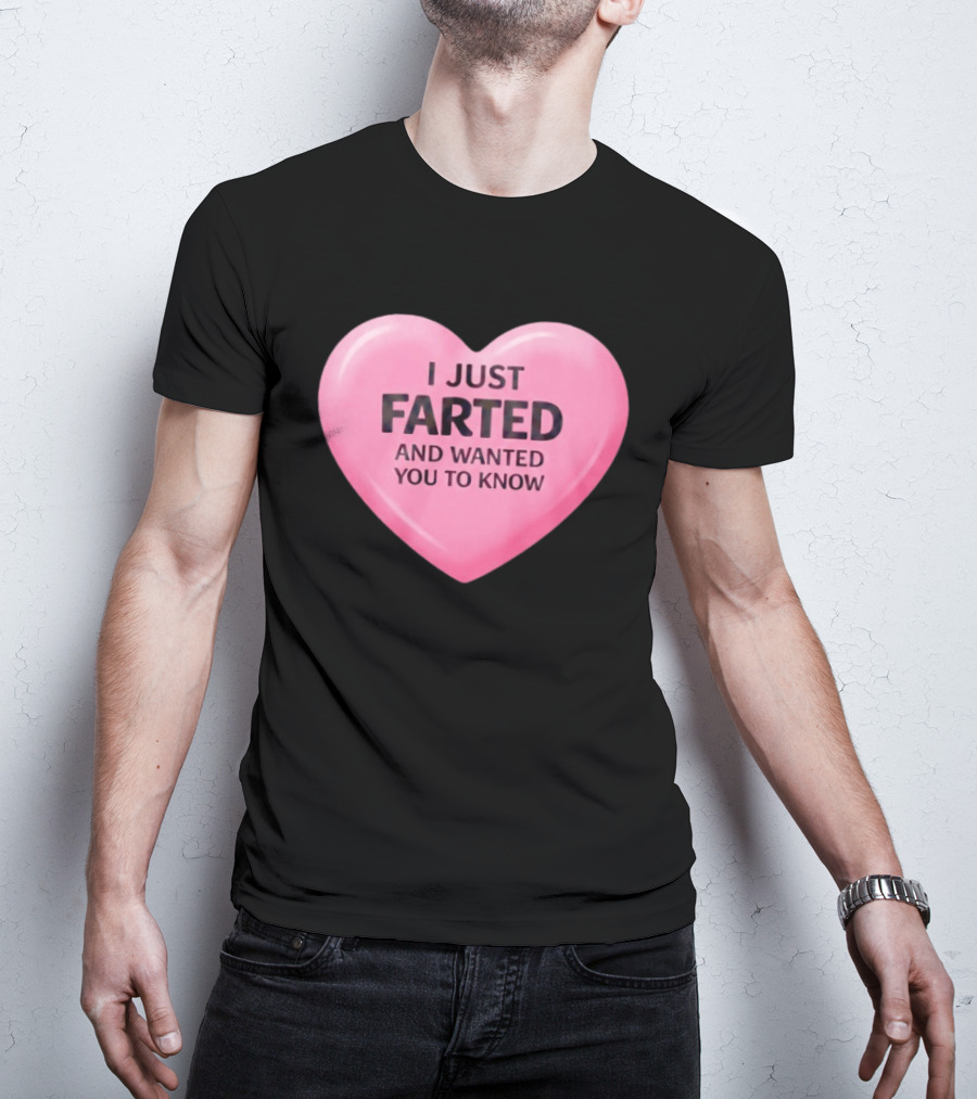 I Just Farted And Wanted You To Know Pink Heart T-Shirt