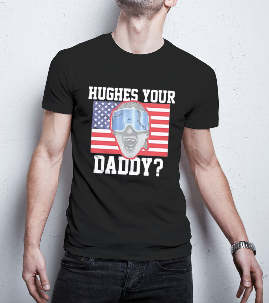Hughes Your Daddy USA Hockey Flag Patriotic T-Shirt
