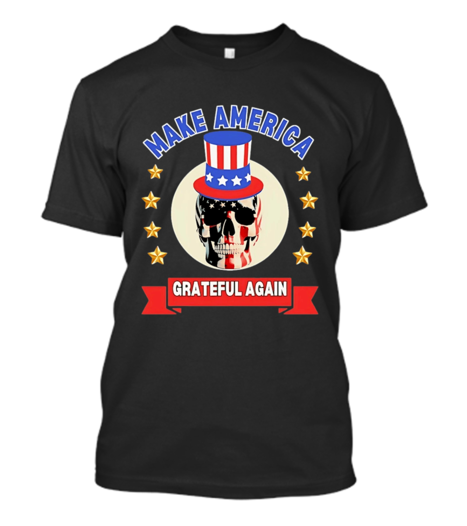 Make America Grateful Again USA Skull Stars And Stripes Top Hat T-Shirt