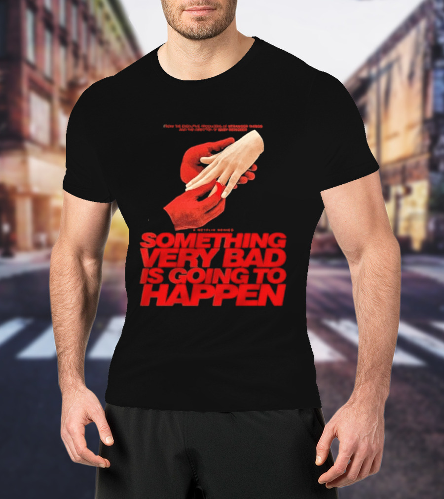 Something Very Bad Is Going To Happen Netflix Series March 26 2026 Hands Red T-Shirt