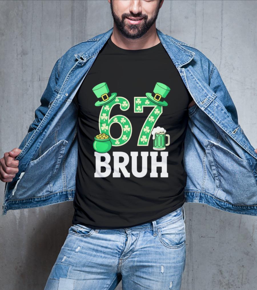 67 Bruh St Patrick's Day Shamrock Hat Beer Pot Of Gold T-Shirt