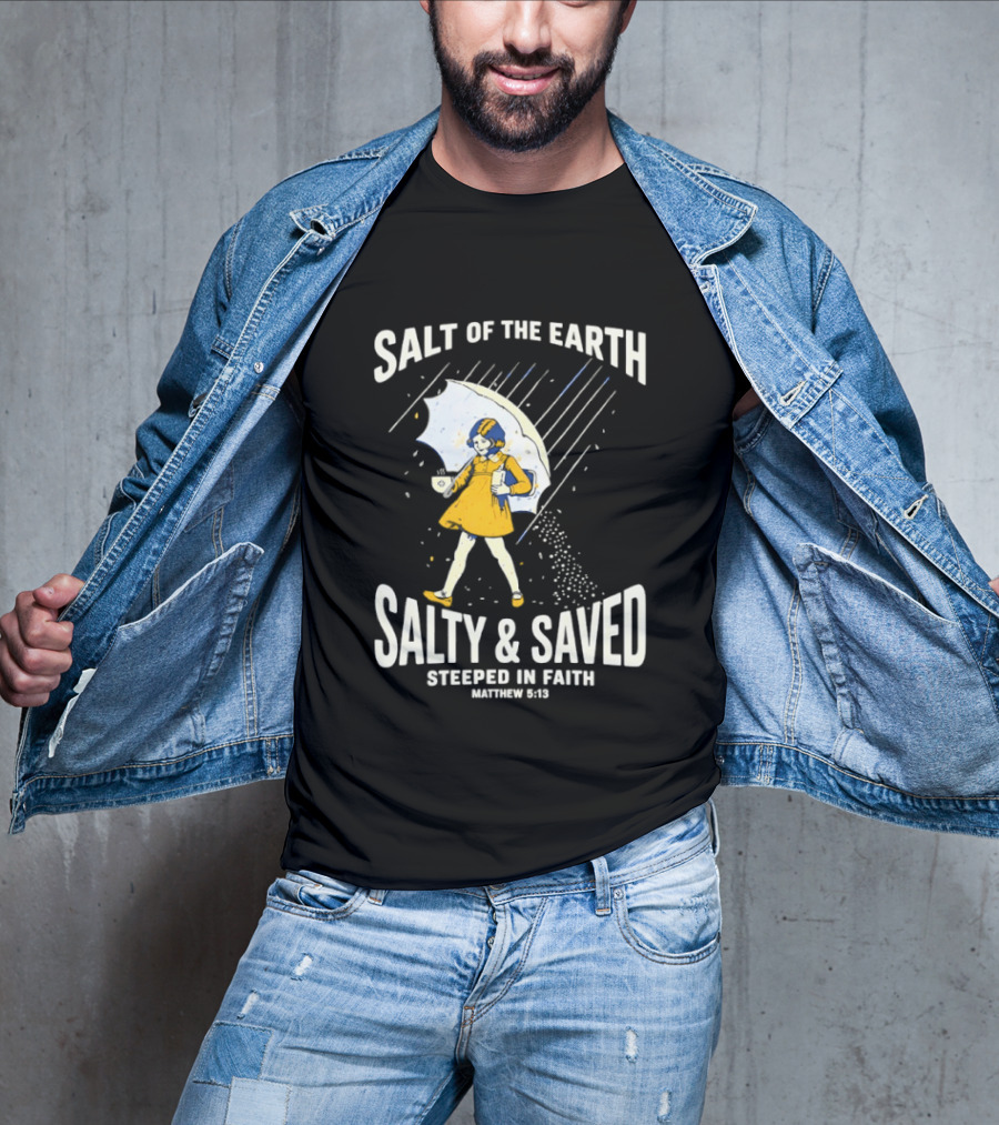 Salt Of The Earth Salty And Saved Steeped In Faith Matthew 5:13 Umbrella Girl T-Shirt