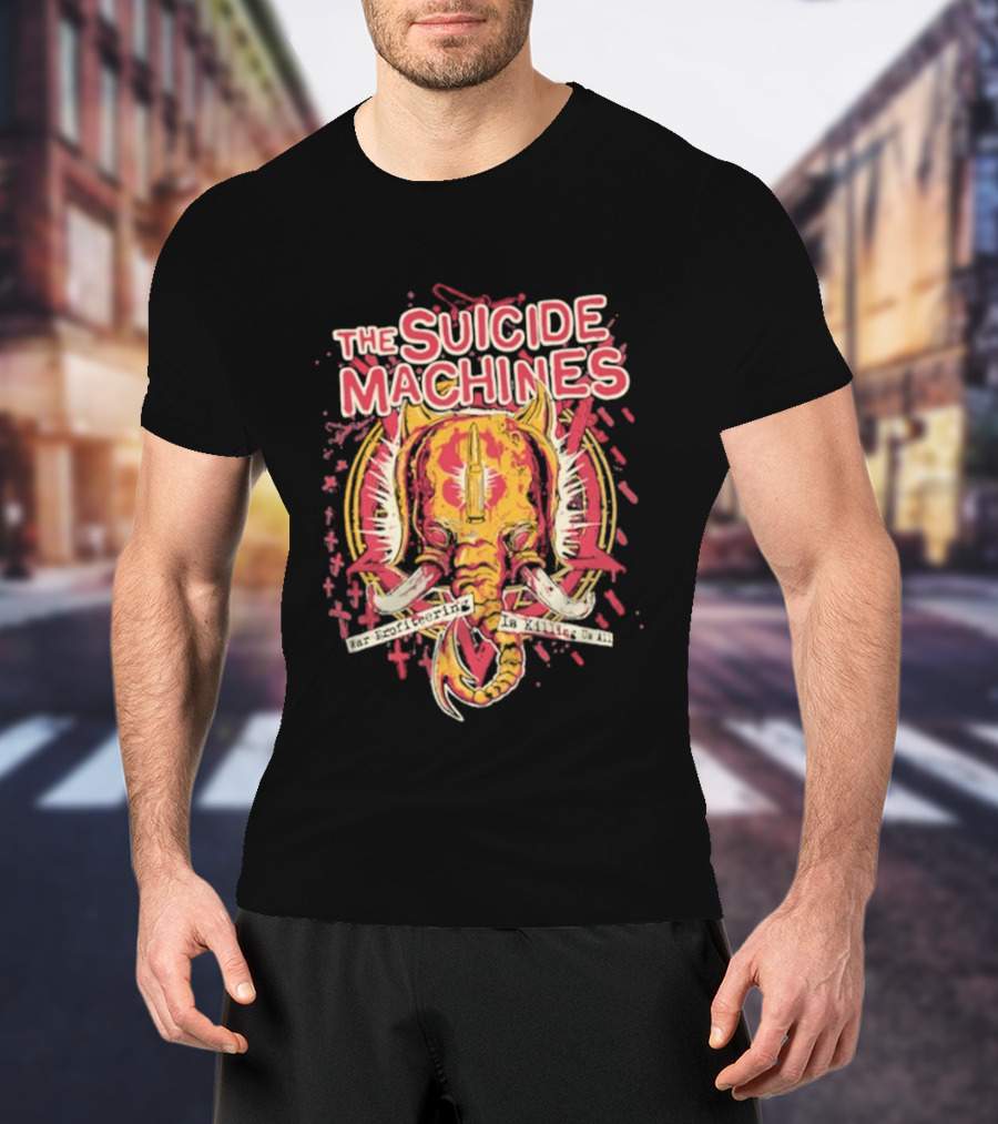 The Suicide Machines Elephant Art War Profiteering Is Killing Us All T-Shirt