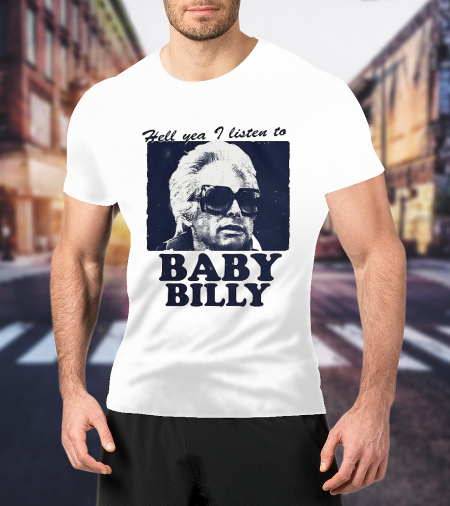 Hell Yea I Listen To Baby Billy The Righteous Gemstones T-Shirt