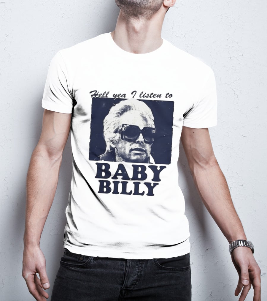 Hell Yea I Listen To Baby Billy The Righteous Gemstones T-Shirt