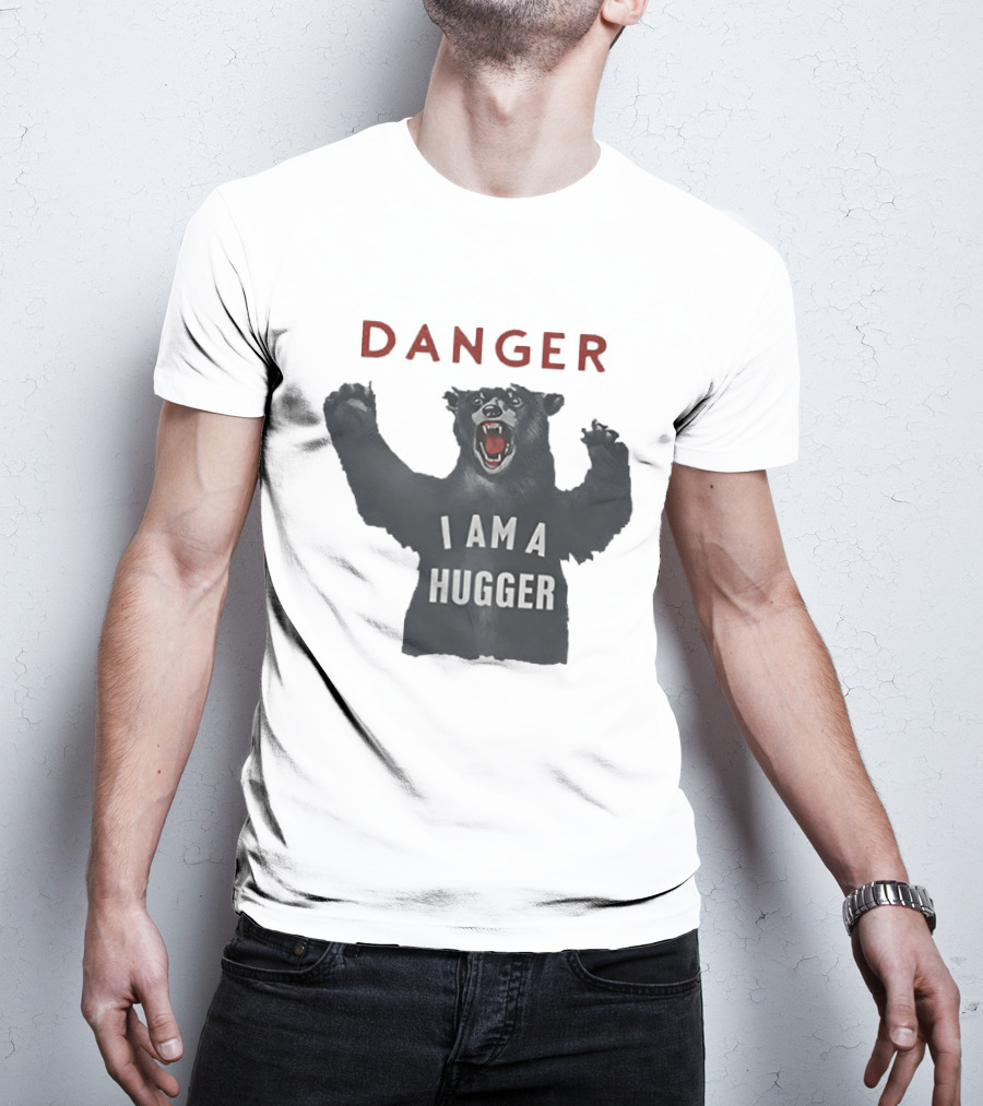 Danger I Am A Hugger Bear T-Shirt