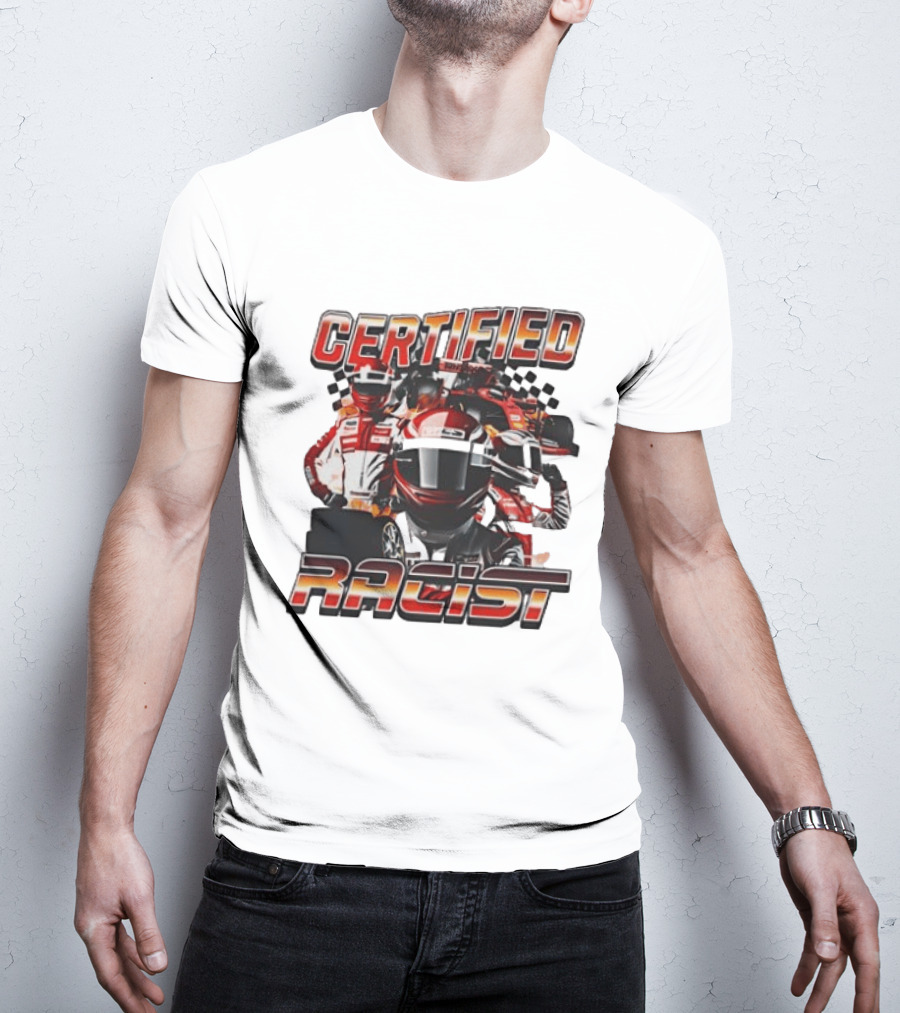 Certified Racist Racing Car T-Shirt
