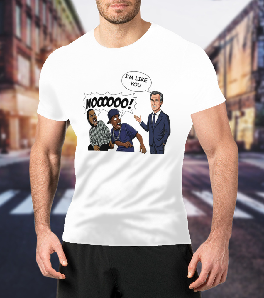 Gavin Newsom I'm Like You Nooooo Cartoon Meme Reaction T-Shirt