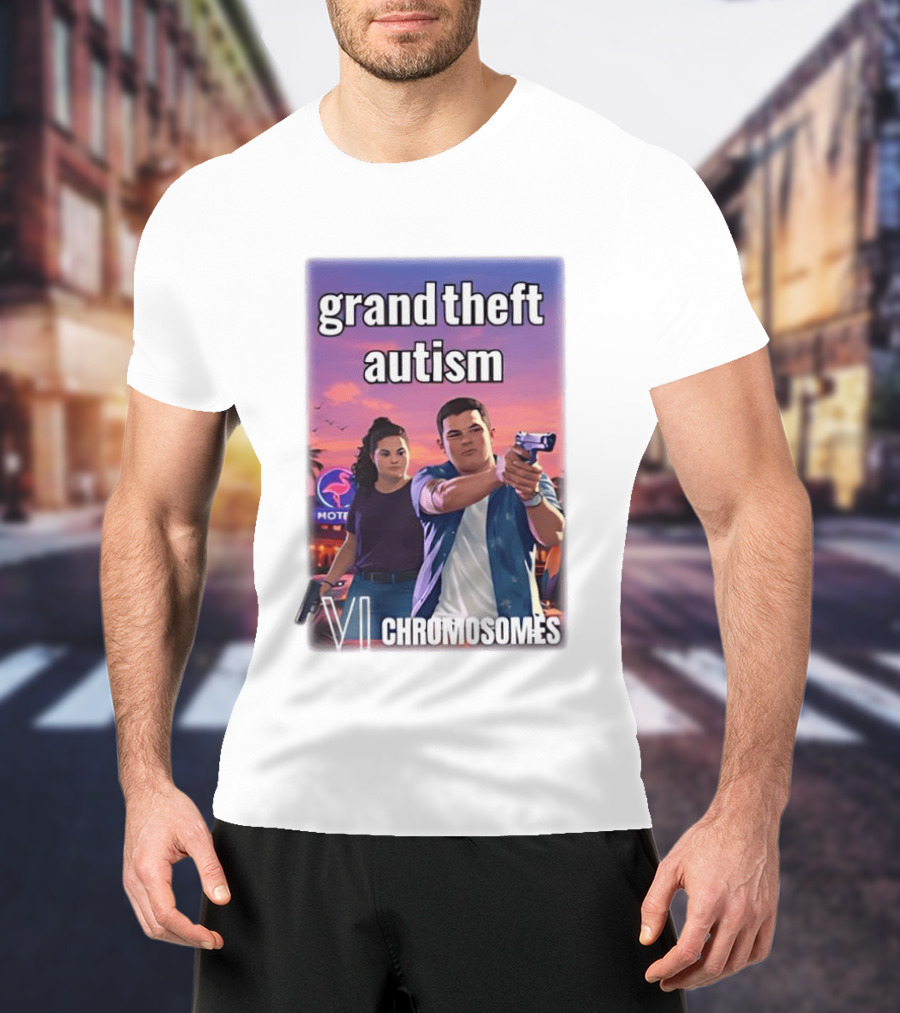 Grand Theft Autism VI Chromosomes GTA T-Shirt