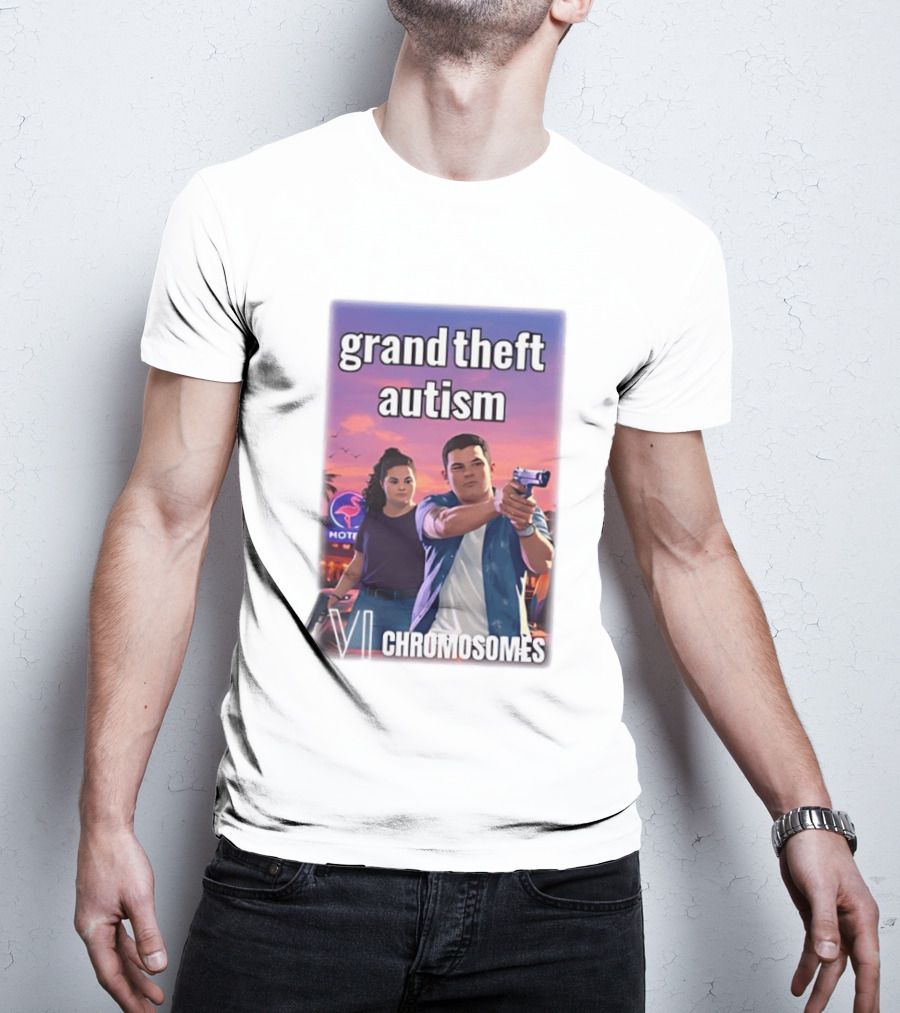 Grand Theft Autism VI Chromosomes GTA T-Shirt