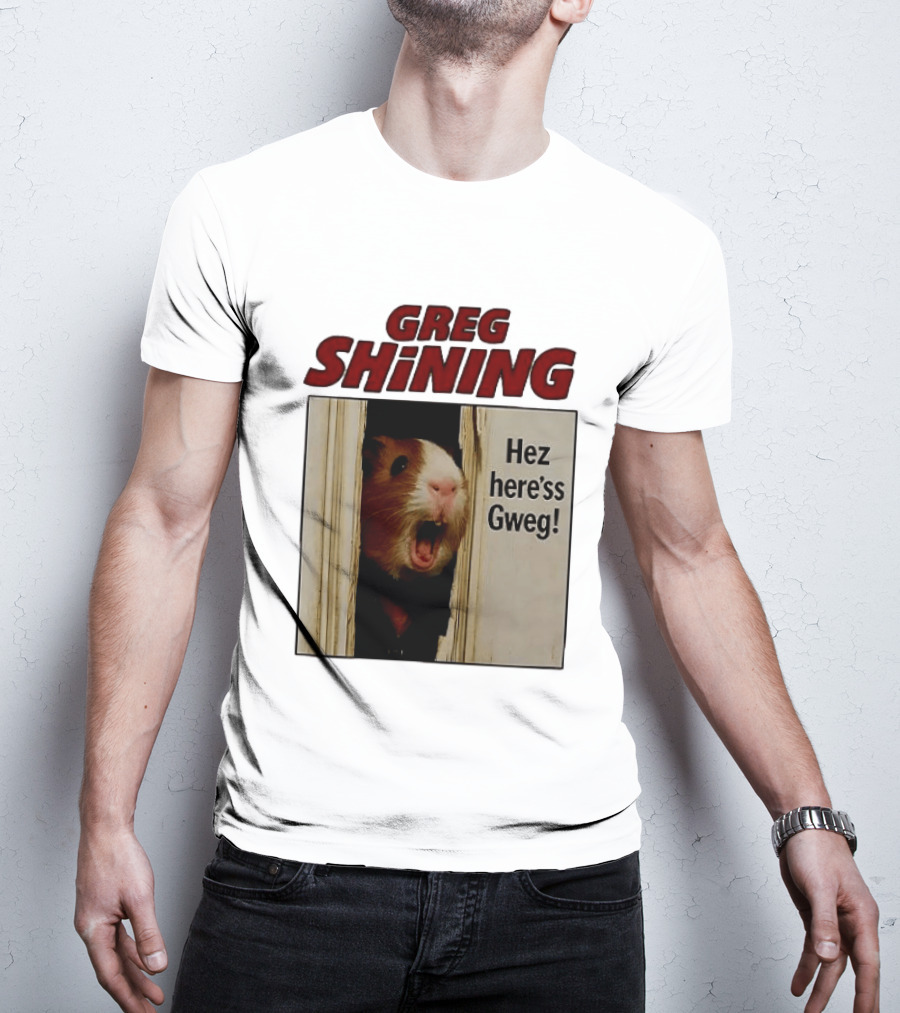 Greg Shining Hez Here'ss Gweg Guinea Pig Door Gap T-Shirt