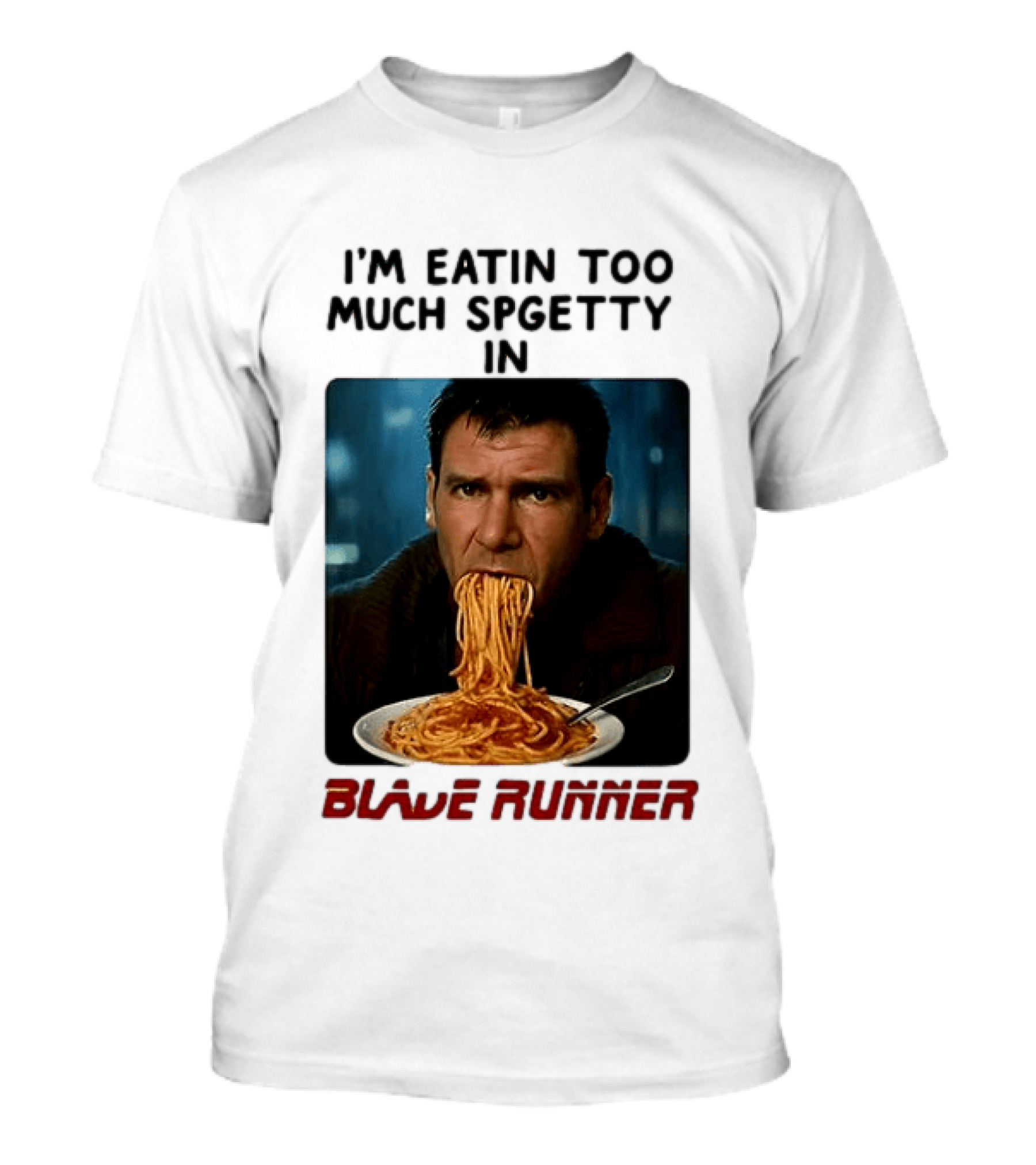 I'm Eatin Too Much Spgetty In Blade Runner T-Shirt