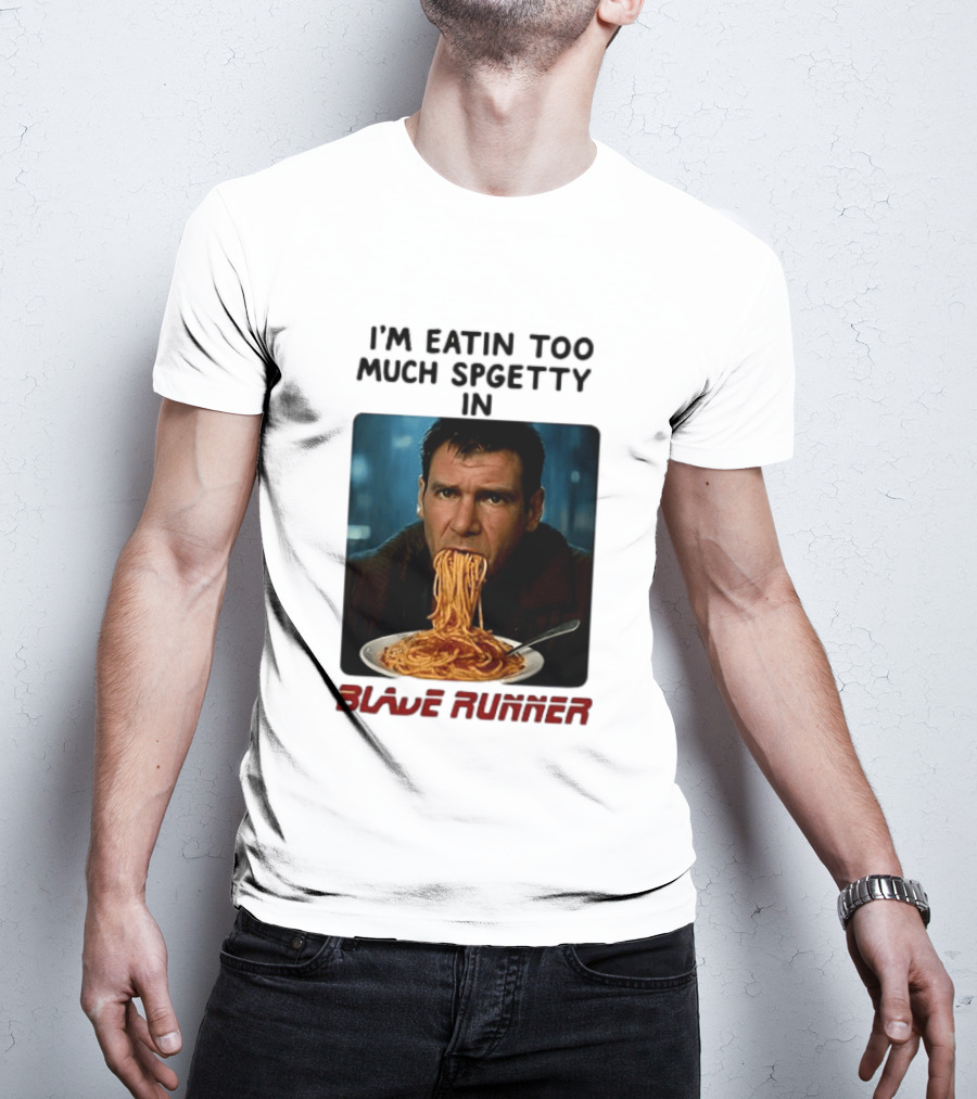 I'm Eatin Too Much Spgetty In Blade Runner T-Shirt