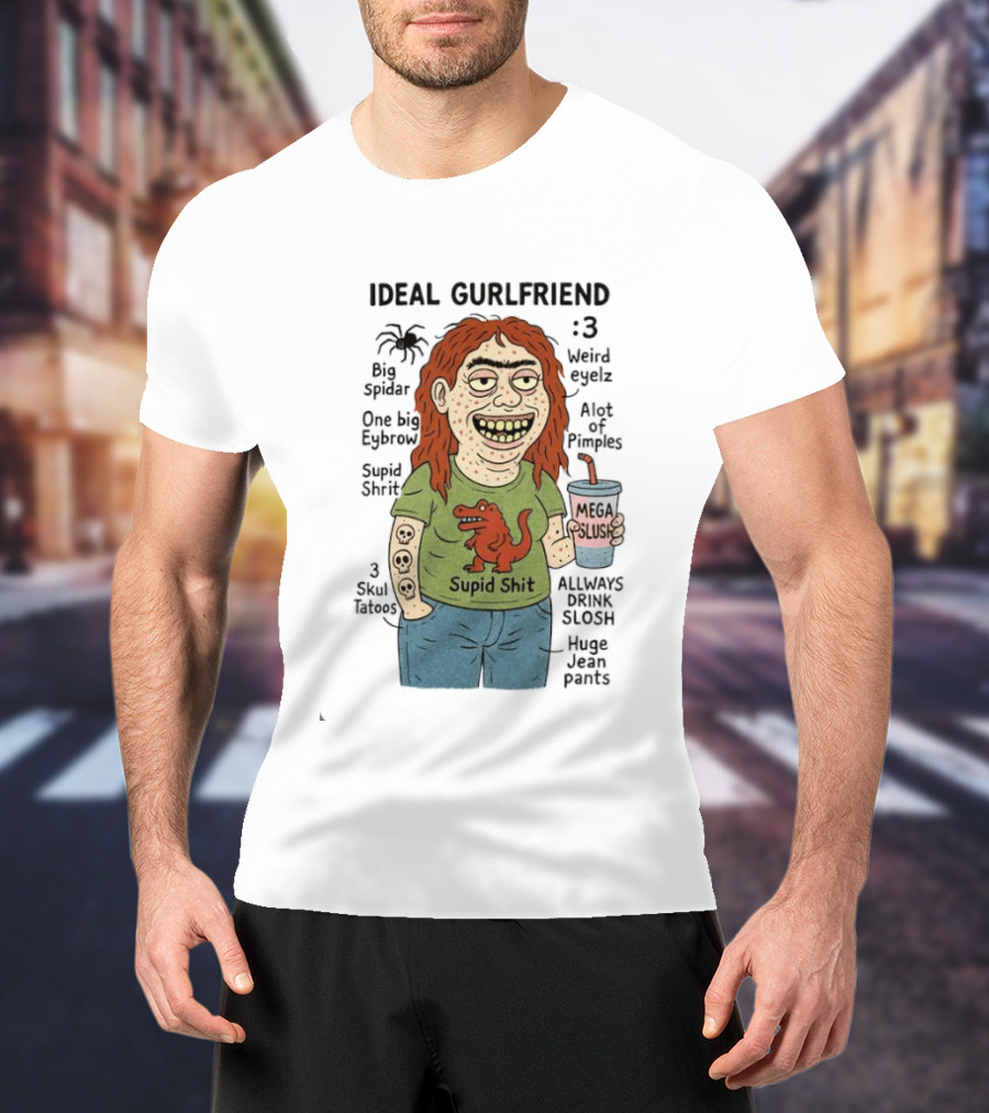 Ideal Gurlfriend Big Spidar Weird Eyelz Funny Character And Supid Shit T-Shirt