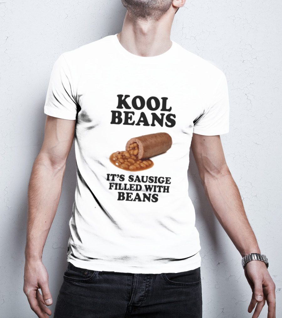 Kool Beans It's Sausige Filled With Beans T-Shirt